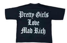 Load image into Gallery viewer, Mad Rich “Pretty Girls” Tee
